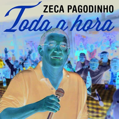 Zeca PagodinhoToda A Hora