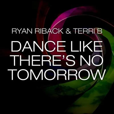 Ryan Riback/Olivia NoelleDance Like Theres No Tomorrow (Remixes)