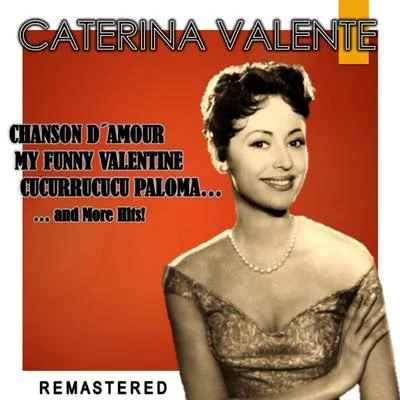 Caterina Valente/Silvio FrancescoChanson d'amour, My Funny Valentine, Cucurrucucu Paloma... and more Hits! (Remastered)