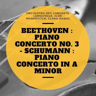 Clara HaskilBeethoven : Piano Concerto No. 3 - Schumann : Piano Concerto In A Minor