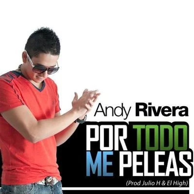 Andy Rivera/Nicky Jam/Dayme y El HighPor Todo Me Peleas