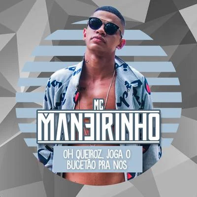 Mc Maneirinho/FP do Trem BalaOh Queiroz, Joga o Bucetão Pra Nós