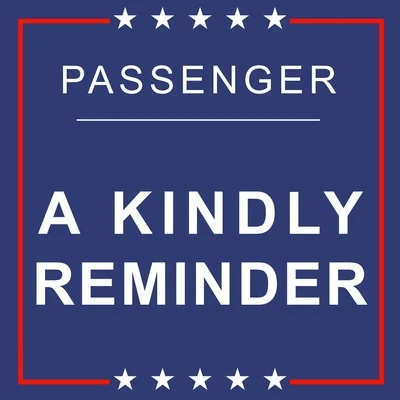 PassengerA Kindly Reminder