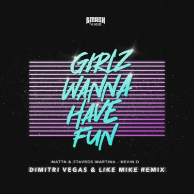 Dimitri Vegas & Like MikeGirlz Wanna Have Fun (Dimitri Vegas & Like Mike Remix)