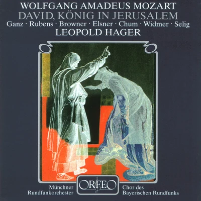 Leopold HagerBLETSCHACHER, R.: David, König in Jerusalem (after W.A. Mozart) (Rubens, Browner, Elsner, Chum, Bavarian Radio Chorus, Munich Radio Orchestra, Hager)