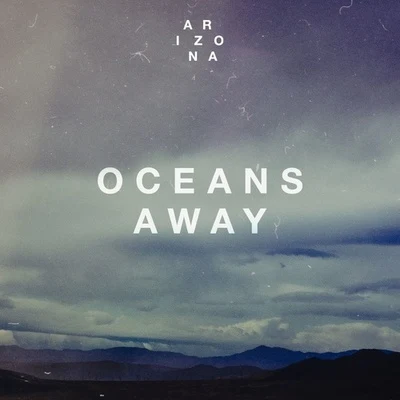 A R I Z O N AOceans Away