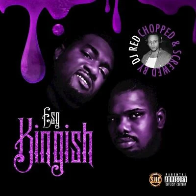 E.S.G.Kingish (Chopped & Screwed)