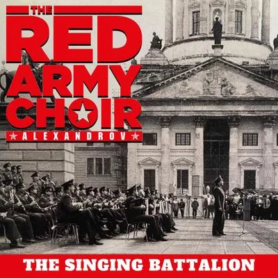 The Red Army Choir/Choeurs et Orchestre Symphonique de Radio Moscou/Choeurs Académiques de lU.R.S.SThe Singing Batallion