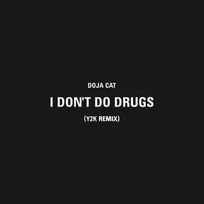 Doja CatI Dont Do Drugs (Y2K Remix)