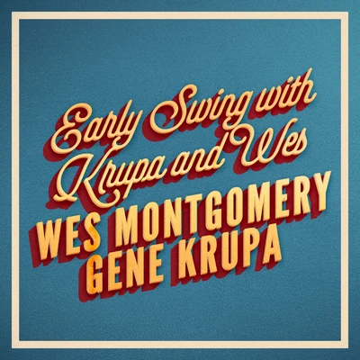 Wes Montgomery/Cannonball AdderleyEarly Swing with Krupa and Wes