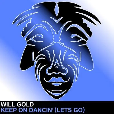 Will GoldKeep On Dancin (Lets Go)