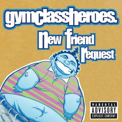 Gym Class HeroesNew Friend Request (Single Version)