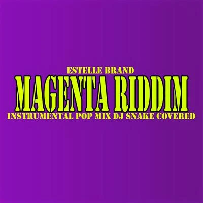 Estelle Brand/Sam Martin/Kendrick Lamar/Taylor Swift/Peter Bronson/Sting/Parrish Warrington/Steven Markowitz/D.R/RobbieMagenta Riddim (DJ Snake Covereds Mix)