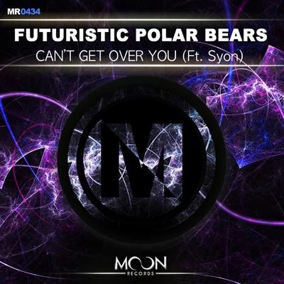 Futuristic Polar BearsCan’t Get Over You ft. Syon