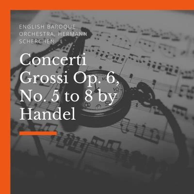 English Baroque OrchestraHermann ScherchenConcerti Grossi Op. 6, No. 5 to 8 by Handel