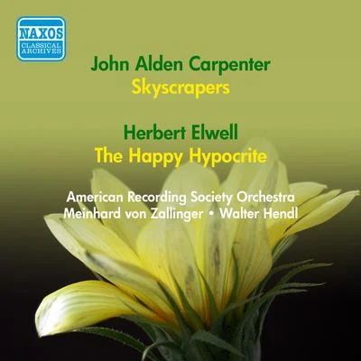 Walter Hendl/The American Recording Society Symphony Orchestra/Leo SmitCARPENTER, J.A.: SkyscrapersELWELL, H.: The Happy Hypocrite (American Recording Society Symphony, Zallinger, Hendl) (1952)