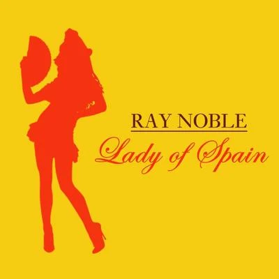 Ray NobleLady Of Spain