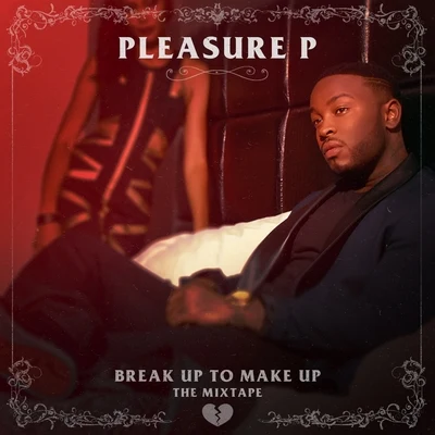 Pleasure PBreak Up To Make Up