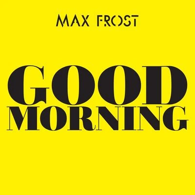 Max Frost/Jax Jones/Pharrell Williams/Kiesza/MIA./Cro/Sam Smith/J Balvin/Jess Glynne/MacklemoreGood Morning