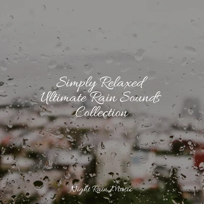 Wave Sound GroupFX & EffectsRest & Relax Nature SoundsSimply Relaxed Ultimate Rain Sounds Collection