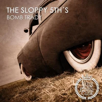 The Sloppy 5thsBomb Trady