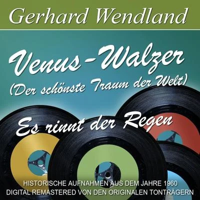 Gerhard Wendland/Peter BeilVenus-Walzer (Der schönste Traum der Welt)Es rinnt der Regen