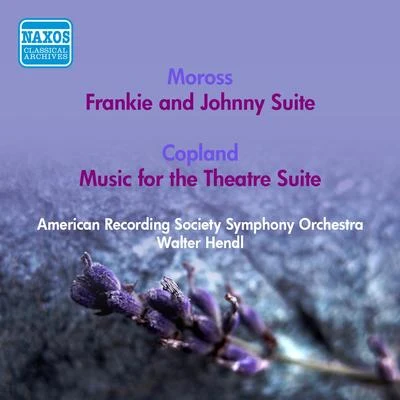 Walter Hendl/The American Recording Society Symphony Orchestra/Leo SmitMOROSS, J.: Frankie and Johnny SuiteCOPLAND, A.: Music for the Theatre Suite (American Recording Society Symphony, Hendl) (1951)