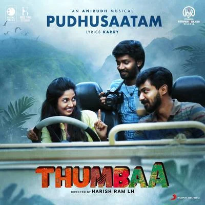 Anirudh Ravichander/Sid SriramPudhusaatam (From "Thumbaa")