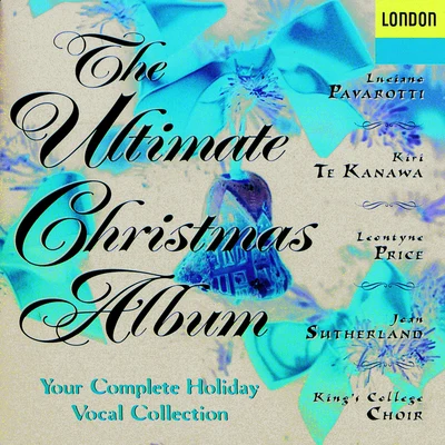 Luciano Pavarotti/Kenneth McKellar/Academy of St. Martin in the Fields/Orchestra of the Royal Opera House, Covent Garden/Orchestra del Teatro Comunale di Bologna/Richard Bonynge/Sir Alexander Gibson/Forbes Robinson/Teresa Berganza/Adrian BoultThe Ultimate Christmas Album