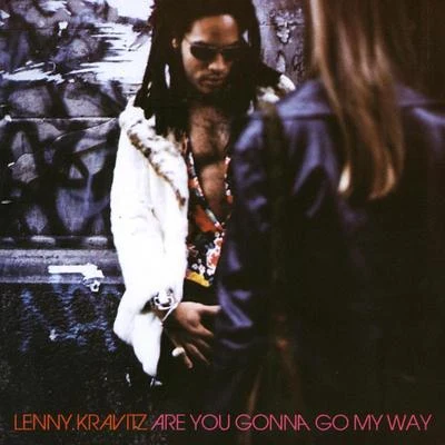 Lenny KravitzAre You Gonna Go My Way