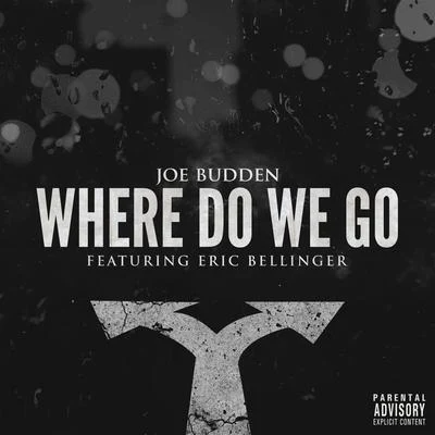 Joe BuddenWhere Do We Go (feat. Eric Bellinger)