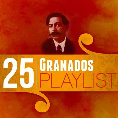 Enrique Granados/Franz Schubert/Ludovico Einaudi/Nicolas Flagello/Ralph Vaughan Williams/Alexandre Desplat/Maurice Ravel/Nikolai Rimsky-Korsakov/Dmitri Shostakovich/Gunter Wand25 Granados Playlist