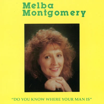 Melba MontgomeryDo You Know Where Your Man Is