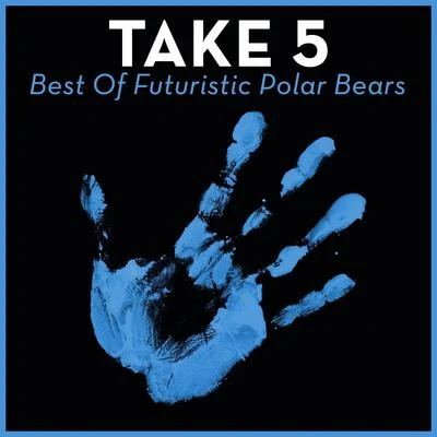 Angie Vu Ha/Futuristic Polar Bears/CuebrickTake 5 - Best Of Futuristic Polar Bears