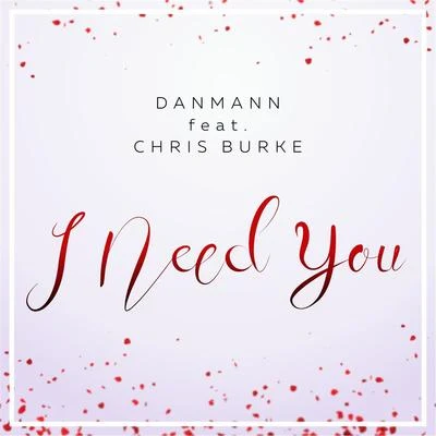 Chris Burke/Norni/Tycoos/Roman Messer/Joe Jury/Aimoon/Eximinds/Sandro Mireno/Kate Miles/AlaeraI Need You (feat. Chris Burke)