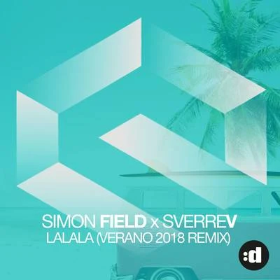 Simon FieldLa La La (Verano 2018 Remix)