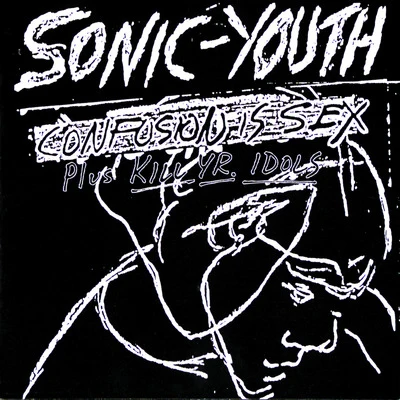 Jay Reatard/Sonic YouthConfusion Is Sex (Plus Kill Yr. Idols)