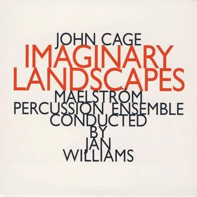 John Cage/Gunter Wand/Robert Schumann/Arthur Fiedler/George Feyer/Martin Jacoby/Alice Kirwan/Morton Gould/Wilhelm Backhaus/Artur PizarroJohn Cage: Imaginary Landscapes