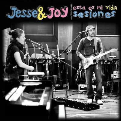 Jesse & JoyEsta Es Mi Vida [Sesiones]