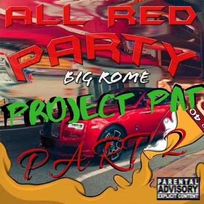 Big RomeAll Red Party, Pt. 2 (feat. Project Pat)