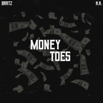 BartzMoney Toes (feat. K.K.)