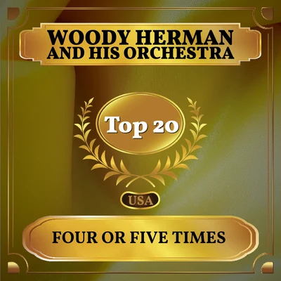 Woody HermanFour or Five Times (Billboard Hot 100 - No 17)