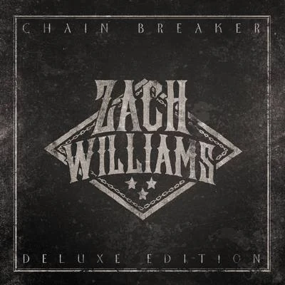 Zach WilliamsChain Breaker (Deluxe Edition)