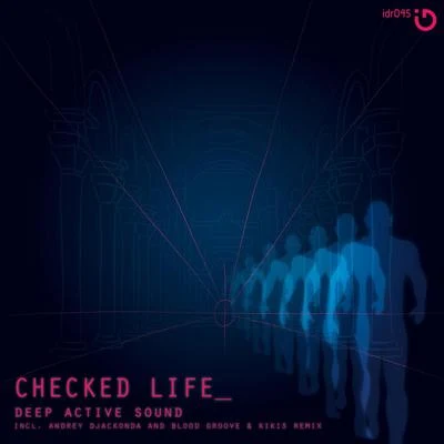 Grisha Gerrus/Serj V/Etimkin/Deep Active Sound/Joshua Pathon/Anton Romezz/Stereoteric/LaMeduza/Anturage/Mary S.K.Checked Life