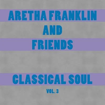 Aretha Franklin/Wilson Pickett/Beginning Of The End/The Fatback Band/Funkadelic/Curtis Mayfield/Quintino & Blasterjaxx/Arthur Conley/Tom Browne/The DelfonicsClassical Soul Vol. 3