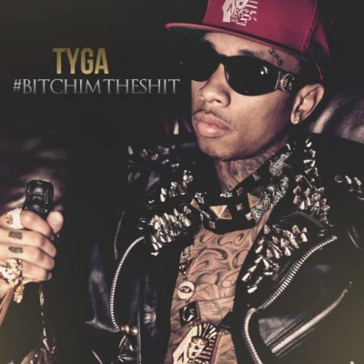 Tyga#BitchImTheShit