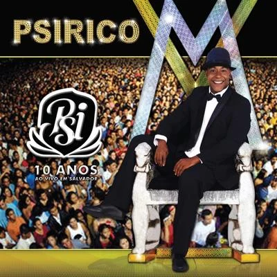 psirico10 Anos - Ao Vivo Em Salvador