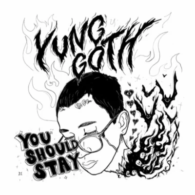 YUNGGOTH/HAUNTXR/Lil Lotus/jssx/Invaluable/teen pregnancy./CORDLE$$DRILL/YungJZAisDead/fatse/GUNBLADEYou Should Stay