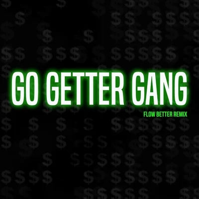 Grim Reality EntertainmentGo Getter Gang (Flow Better Remix) [feat. Beastmode Warriors]