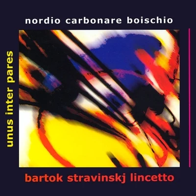 Alberto BoischioAlexander DmitrievSt. Petersburg Academic Symphony OrchestraUnus inter pares: Nordio, Carbonare & Boischio Play Bartók, Stravinsky & Lincetto